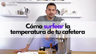 Cómo surfear la temperatura de tu cafetera ☕️🏄🏼