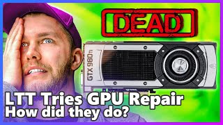 LTT made a GPU Repair Video. Is it Good or Nah?