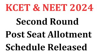 KCET & NEET 2024 SECOND ROUND POST SEAT ALLOTMENT SCHEDULE RELEASED | Second Round KCET NEET 2024