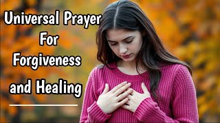 Universal Prayer for Forgiveness and Healing