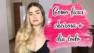 5 TRUQUES PARA ESTAR SEMPRE CHEIROSA 🌸🧖🏼‍♀️