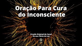 Oração para Cura do Inconsciente - Oração 167