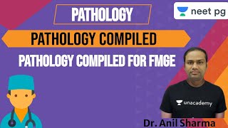 NEET PG 2021: pathology compiled for FMGE | Pathology | Unacademy NEET PG |  Dr. Anil Sharma