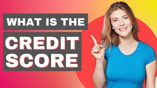 What is the Credit Score and how does it work