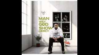 Minister GUC – Man Wey God Show Mercy (Official Lyric Video)