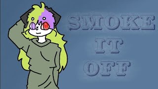 Smoke it off|| animation meme|| original??? (fc? fw?)