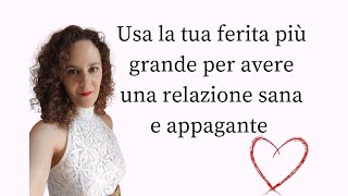 Rendi la tua ferita dell'infanzia un'alleata per avere una relazione d'amore meravigliosa