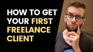 How To Get Your FIRST Freelance Client As a Total Beginner (3 Secret Tips)