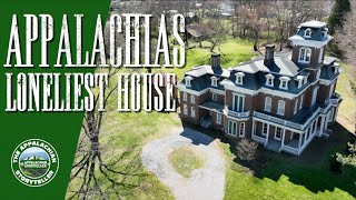 Appalachia’s Storyteller: Appalachias Loneliest House Glenmore Mansion