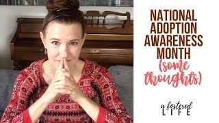 National Adoption Awareness Month (Some Thoughts)