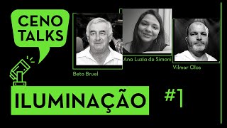 CENO TALKS  Beto Bruel+Vilmar Olos+Ana Luzia de Simoni ILUMINAÇÃO