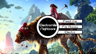 Feed Me - Far Away (E-mile Nightcore)