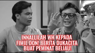 Innallilah WH Kepada Famie Don! Berita Dukacita Buat Peminat Beliau!