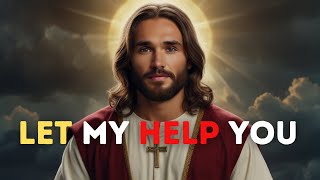 Let My Help You | God Says | God Message Today | Gods Message Now | God Message