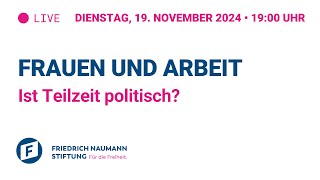 Frauen und Arbeit - Ist Teilzeit politisch?