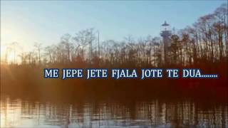 ME JEPE JETE FJALA JOTE TE DUA.....