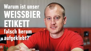 #fragdenbraumeister - Warum ist unser Weissbier-Etikett falsch herum aufgeklebt?