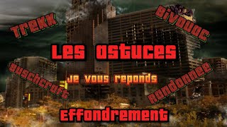 Je vous répond avec des astuces en Buschcraft, bivouac, trekk, Urbex et cas d’effondrement