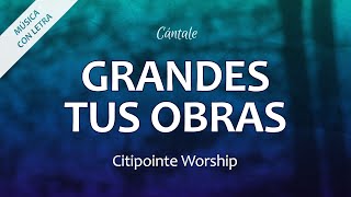 C0255 GRANDES TUS OBRAS - Citipointe Worship/Worship Together (Letra)