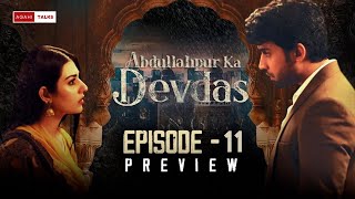 Abdullahpur Ka Devdas | Episode 11 Preview | Bilal Abbas Khan, Sarah Khan, Raza Talish