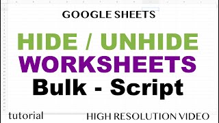 Google Sheets - Hide / Unhide Multiple Worksheets - Bulk Script