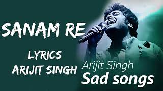 Sanam Re Sanam Re Tu Mera Sanam Hua Re Full Song (Lyrics) - Arijit Singh | India Lyrics Tube#lyrics