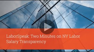 LaborSpeak: Two Minutes on NY Labor Salary Transparency