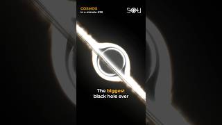 Biggest Black Hole Ever Discovered | COSMOS in a minute #39