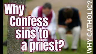 Why Confess Sins to a Priest?