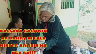 KALSADA GAGAWIN NA BAHAY NI LOLA NETZ AALISIN NA NGABA???