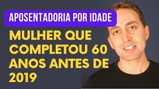 Mulher que Completou a Idade Antes da Reforma Previdenciária