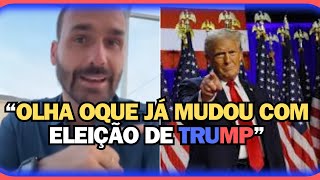 EDUARDO BOLSONARO "OLHA OQUE JÁ MUDOU COM ELEIÇÃO DE TRUMP"