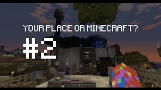 YOUR PLACE OR MINECRAFT? #2 - A Tourist In His Own World