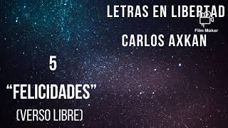 “Felicidades” - Carlos Axkan (Poema Verso Libre) #Motivación