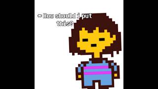 * it’s ok guys frisk was just being silly