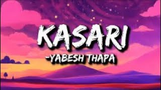 Kasari- Yabesh Thapa lyrics