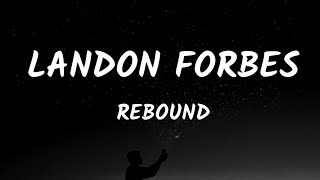 Landon Forbes - Rebound (Lyrics)