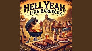 Hell Yeah, I Like Barbecue