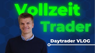 Ein Tag in meinem Leben als Vollzeit Trader! DAYTRADER VLOG