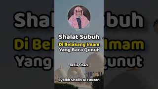 Bermakmum di Belakang Imam Yang Membaca Qunut Subuh - Syaikh Shalih Al Fauzan