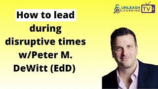 How to lead during disruptive times w. Dr. Peter Dewitt