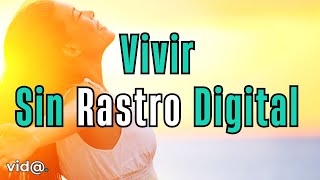 Privacidad Extrema: Aprende a Vivir Sin Huella Digital #vidatv