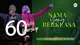 LIVE 60 MINUTES WORSHIP - NAMA YANG BERKUASA feat Dave Gerard Que & ICI Worship