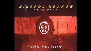 WIXAPOL KRAKUW + BRUTAL THEORY // HYPE PARK // VHS EDITION