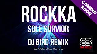 Rockka - ''Sole Survivor'' (Dj Bird Remix) PREVIEW