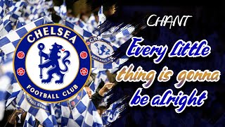 Every little this is gonna be alright - Chelsea chant [WITH LYRICS]