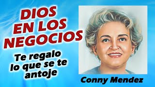 DIOS EN LOS NEGOCIOS....TE REGALO LO QUE SE TE ANTOJE...CONNY MENDEZ ..#metafisica  #connymendez