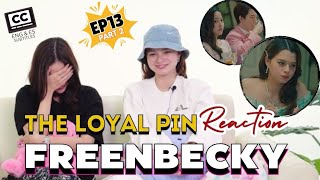 [ENG&ES SUB] Part2 EP13 REACTION #FreenBecky | The Loyal Pin #srchafreen #beckysangels