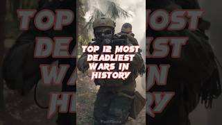 Top 12 Most deadliest wars in history #ww2 #shorts #history