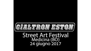 Cialtron Eston live@Street Art Festival [ Medicina ] 24 giugno 2017